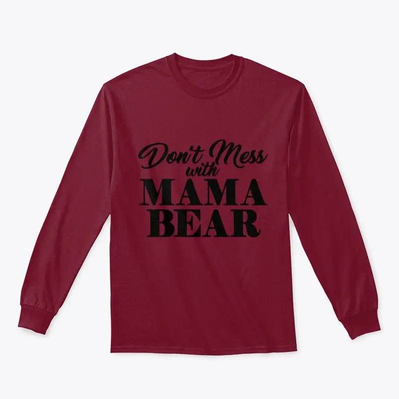 Don't Mess With MAMA BEAR...